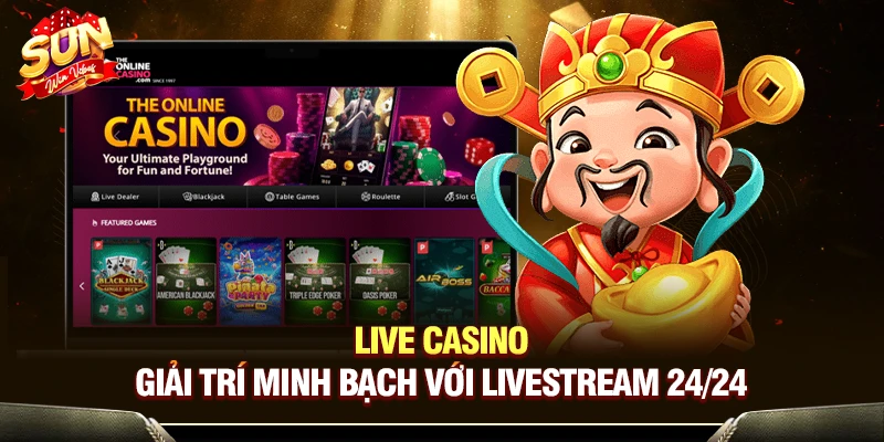 Live Casino - Giải trí minh bạch với livestream 24/24