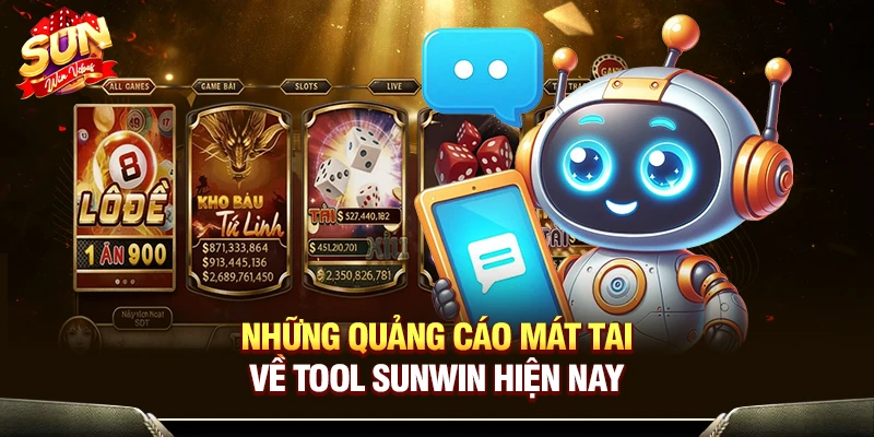 Những quảng cáo mát tai về tool Sunwin hiện nay
