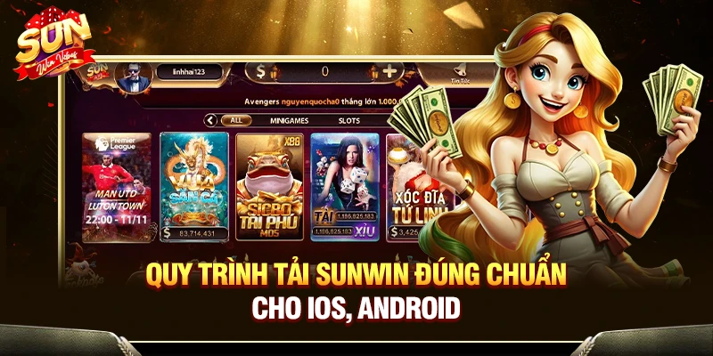 Quy trình tải Sunwin đúng chuẩn cho iOS, Android