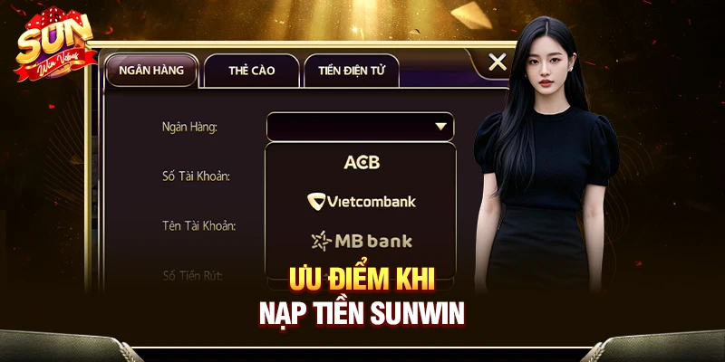 Ưu điểm khi nạp tiền Sunwin